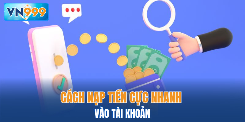 Cách nạp tiền cực nhanh vào tài khoản