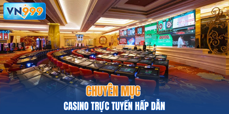 Chuyên mục casino trực tuyến hấp dẫn