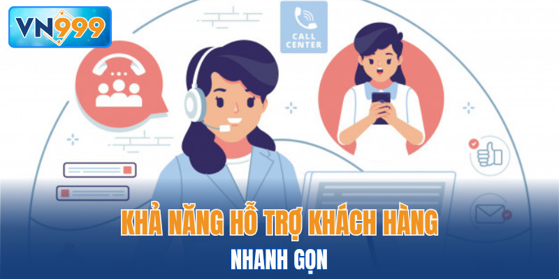 Khả năng hỗ trợ khách hàng nhanh gọn