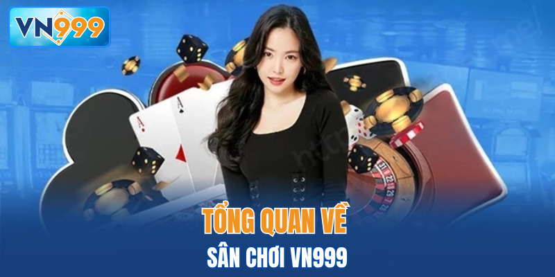 Tổng quan về sân chơi VN999