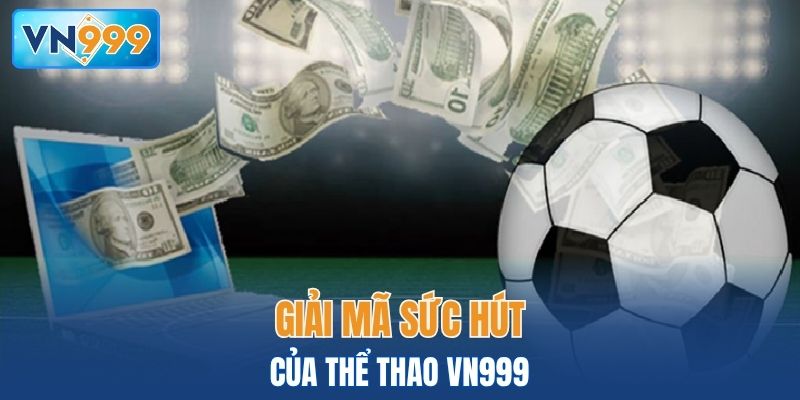 Giải mã sức hút của thể thao VN999