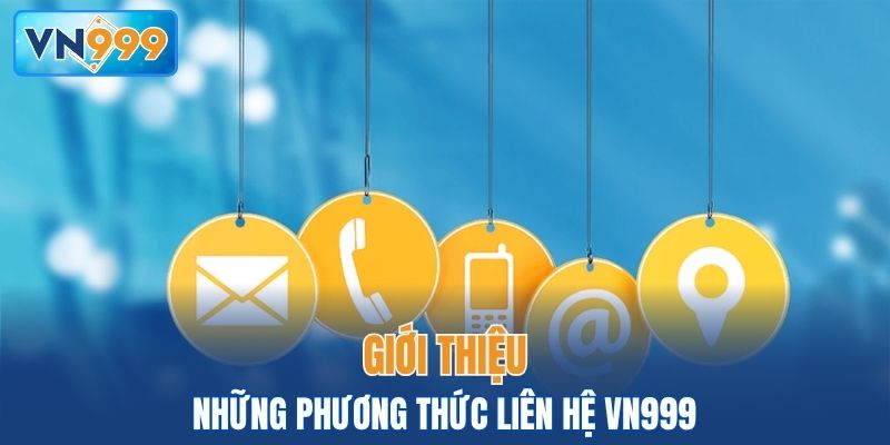 Giới thiệu các phương thức liên hệ VN999