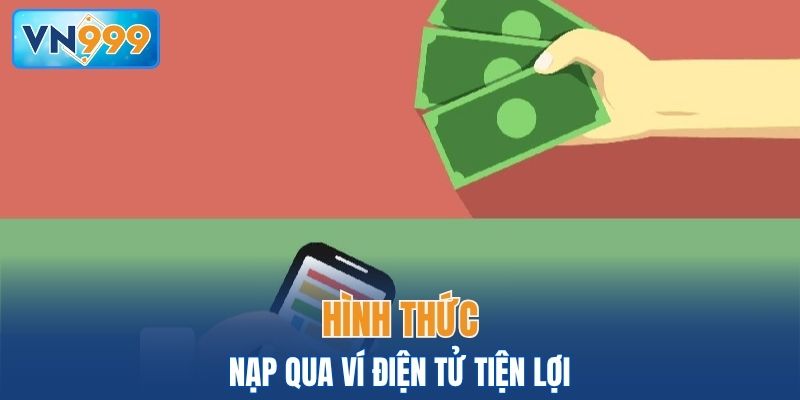 Nạp tiền VN999 tiện lợi qua ví điện tử