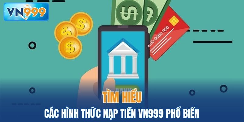 Tìm hiểu những hình thức nạp tiền VN999