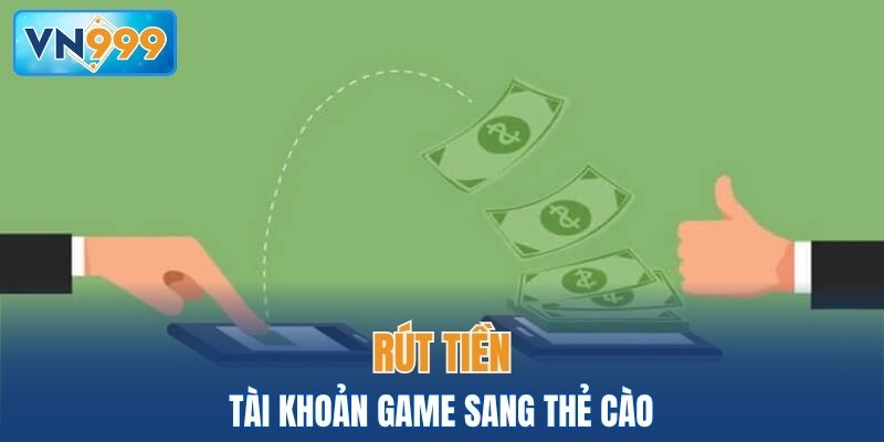 Rút tiền VN999 tài khoản game sang thẻ cào